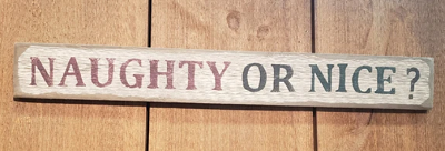 Naughty Or Nice? (White) Handmade Barnwood Sign 28